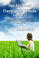 The Six Most Dangerous Words: A Collection of Blog Posts From 2013, 2014, and 2015 1543036104 Book Cover