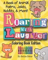 Roaring with Laughter! A Coloring Book of Animal Poems, Jokes, Riddles, & More: Black + White Coloring Book Edition, you can make the jokes soar with B0C87S54HF Book Cover