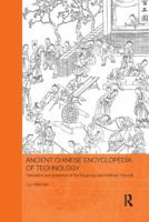 Ancient Chinese Encyclopedia of Technology: Translation and Annotation of Kaogong Ji, the Artificers' Record 0415531438 Book Cover