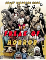 Freak Of Horror Adult Coloring Book: Scary Horror Coloring Books B0858TT3TL Book Cover