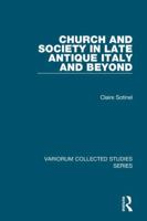 Church and Society in Late Antique Italy and Beyond 1138375764 Book Cover