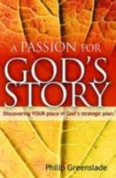 A Passion for God's Story: Discovering Your Place in God's Strategic Plan 184227094X Book Cover