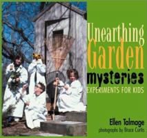 Unearthing Garden Mysteries: Experiments for Kids 1555919936 Book Cover