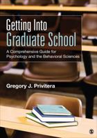 Getting Into Graduate School: A Comprehensive Guide for Psychology and the Behavioral Sciences 1483356728 Book Cover