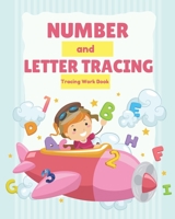 Number and Letter Tracing: A 2 In 1 Letter and Number Tracing Work Book | Fun Practice for Kids with Pen Control, Line Tracing, Letters, and Numbers ... for Preschoolers and Kids Ages 3-5 B08PJM9T4X Book Cover