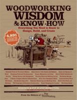 Woodworking Wisdom & Know-How: Everything You Need to Know to Design, Build, and Create 1579129811 Book Cover