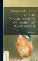 [A Monograph of the Macropodidæ, or Family of Kangaroos] 101395226X Book Cover