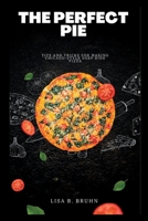 The Perfect Pie: Tips and Tricks for Making Chicago-style Deep Dish Pizza B0BW2MZ7XW Book Cover