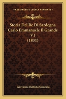 Storia Del Re Di Sardegna Carlo Emmanuele Il Grande V1 (1831) 1166749290 Book Cover