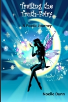Trailing the Truth Fairy: A Poetic Journey 1105553051 Book Cover