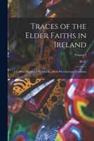 Traces of the Elder Faiths of Ireland 9353923018 Book Cover