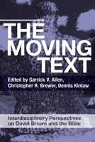 The Moving Text: Interdisciplinary Perspectives on David Brown and Bible 0334055261 Book Cover