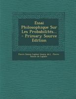 Essai Philosophique Sur Les Probabilités... - Primary Source Edition 1294114131 Book Cover