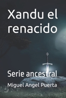 Xandu el renacido: Serie ancestral B0BX98L44T Book Cover