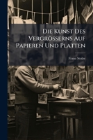 Die Kunst Des Vergrösserns Auf Papieren Und Platten: Mit 77 Abbildungen Im Texte... 1271587122 Book Cover