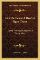 First Battles and How to Fight Them: Some Friendly Chats with Young Men - Primary Source Edition 3337135838 Book Cover