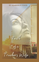Faith Of A Truckers Wife B0GSNC1KNJ Book Cover