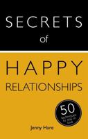 Secrets of Happy Relationships: 50 Techniques to Stay in Love 147360009X Book Cover