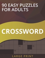 90 Large Print Easy Crossword Puzzles: Activity Puzzle game book for adults B09TDPTD4J Book Cover