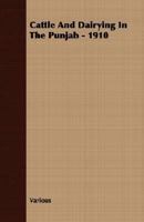 Cattle and Dairying in the Punjab. 1910 101855436X Book Cover