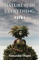 Nature is in Everything: Poems 9786071832 Book Cover