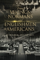 From Vikings, Normans and Englishmen to Americans: A Trilogy: 1911-2011 B0GXMZX655 Book Cover