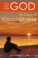 Your Life With God: 30 Days of Encouragement 1082034525 Book Cover