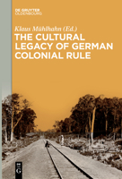 The Cultural Legacy of German Colonial Rule 3110646730 Book Cover
