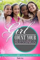 Girl, Count Your Blessings: Devotions Celebrating God Already Working in Your Life 1537650017 Book Cover