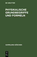 G?schensammlung - Physikalische Grundbegriffe und Formeln : Physikalische Grundbegriffe und Formeln 3111128601 Book Cover