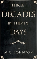Three Decades in Thirty Days B0F5HZ7MTZ Book Cover