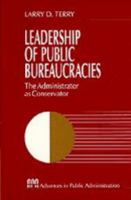 Leadership of Public Bureaucracies: The Administrator As Conservator 0765609592 Book Cover