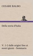 Della storia d'Italia, v. 1-2 dalle origini fino ai nostri giorni - Sommario 3849122417 Book Cover