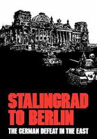 Stalingrad to Berlin: The German Defeat in the East 0880290595 Book Cover