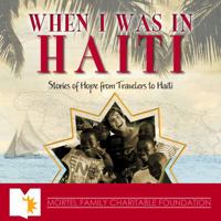 When I Was in Haiti Stories of Hope From Travelers 0985889802 Book Cover