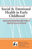 Social & Emotional Health in Early Childhood: Building Bridges Between Services & Systems (Systems of Care for Children's Mental Health) (Systems of Care for Children's Mental Health) 1557667829 Book Cover