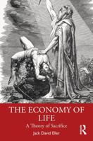 The Economy of Life: A Theory of Sacrifice 1041374178 Book Cover