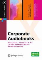 Corporate Audiobooks: Horspiele, Features & Co. in Der Unternehmenskommunikation 365800150X Book Cover
