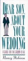 Dear Son About Your Wedding: A Guide for the Groom-to-Be 0684859688 Book Cover