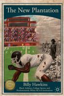 The New Plantation: Black Athletes, College Sports, and Predominantly White NCAA Institutions 0230615171 Book Cover
