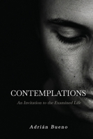 Contemplations: An Invitation to the Examined Life 1972495917 Book Cover