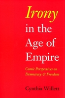 Irony in the Age of Empire: Comic Perspectives on Democracy and Freedom (American Philosophy) 0253219949 Book Cover