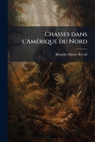 Chasses Dans L'Amerique Du Nord (1861) 1175537721 Book Cover