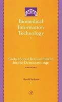 Biomedical Information Technology: Global Social Responsibilities for the Democratic Age 0126137455 Book Cover