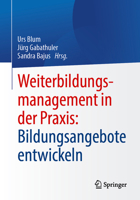Weiterbildungsmanagement in der Praxis: Bildungsangebote entwickeln (German Edition) 3662717921 Book Cover