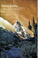 Yuraq Janka: Guide to the Peruvian Andes - Cordilleras Blanca & Rosko 093041005X Book Cover