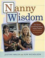 Nanny Wisdom: Our Secrets for Raising Healthy, Happy Children - From Newborns to Preschoolers 1584794739 Book Cover