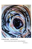In Boca Di Lupo: A Novel of Artistic Destiny, Aspiration, Creativity, Recognition... and Fracture.... 1977246966 Book Cover