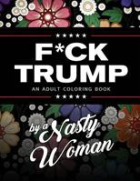 F*ck Trump: An Adult Coloring Book 0692841857 Book Cover