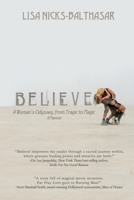 Believe!: A Woman’s Odyssey, from Tragic to Magic 168433618X Book Cover
